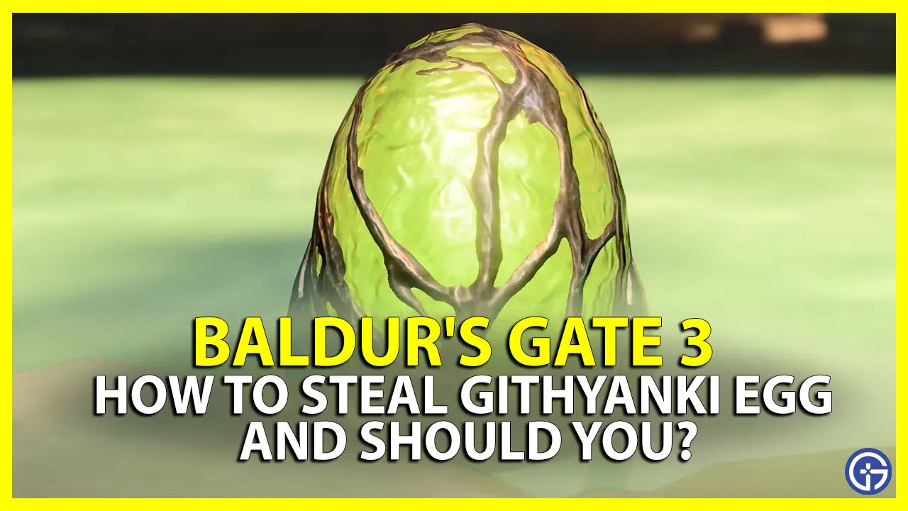 Should You Steal Githyanki Egg In Baldur's Gate 3 BG3