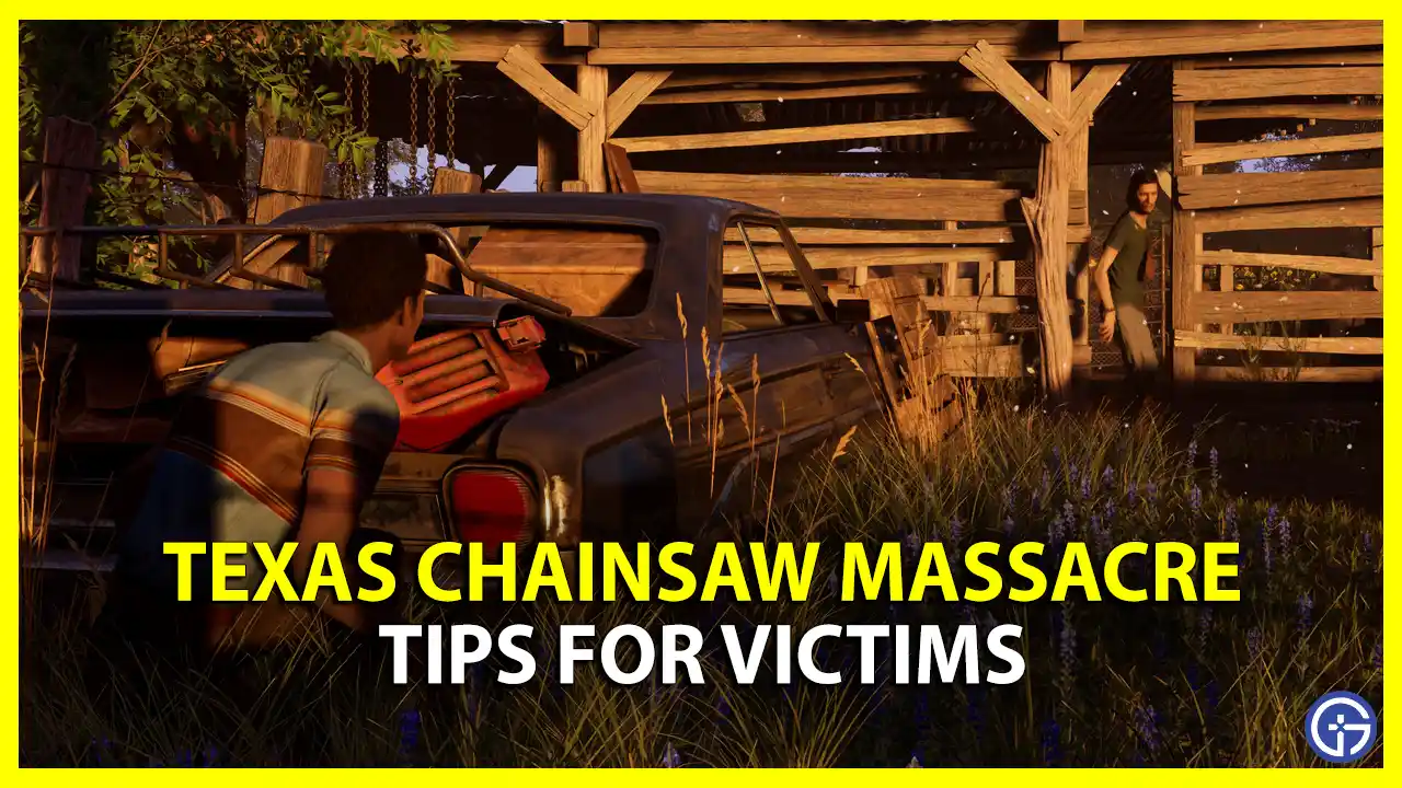 Texas Chain Saw Massacre Game Tips For Victims