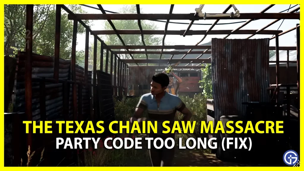 How to Fix Party Not Working in Texas Chainsaw Massacre (Code Too Long)