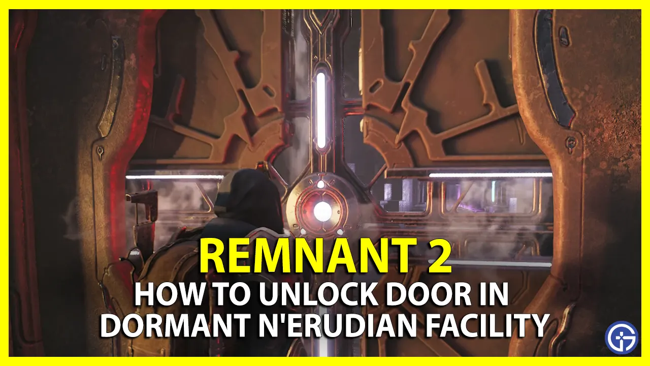 Unlock Secret Door Dormant N'Erudian Facility Remnant 2