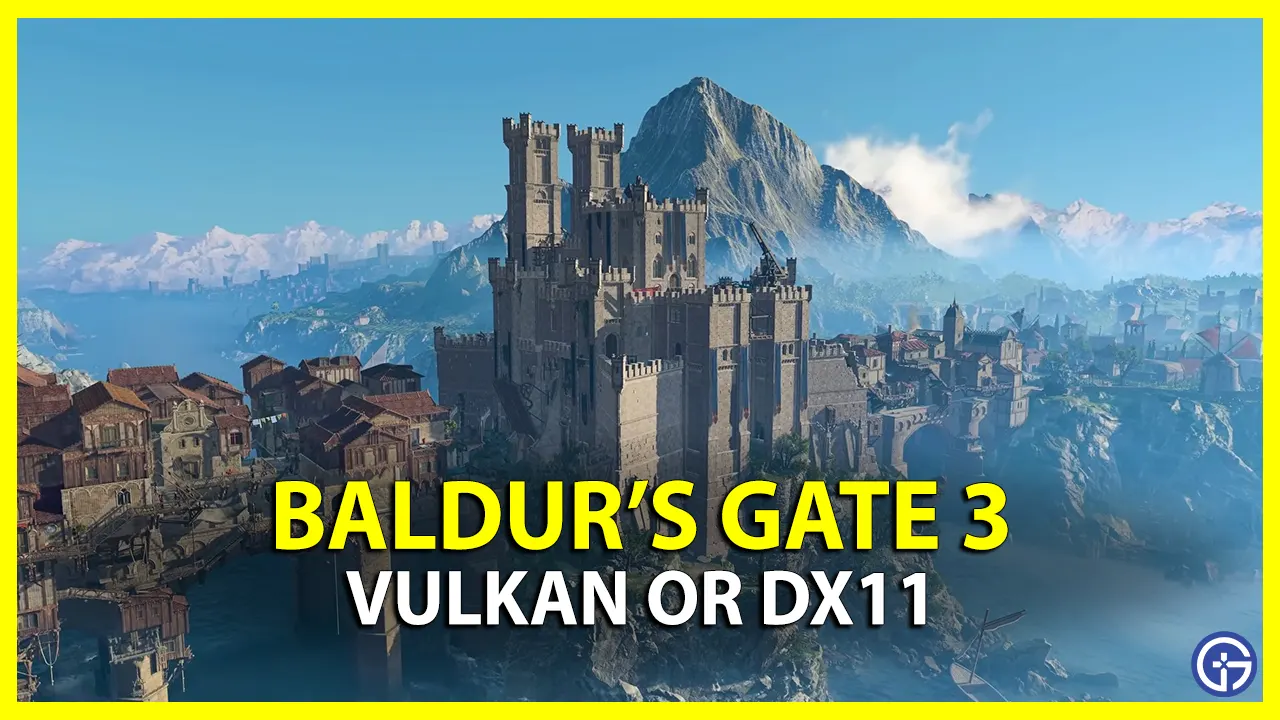 BG3 Should I use Vulkan or DirectX 11