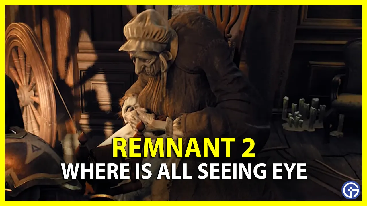 Where Is All Seeing Eye In Remnant 2