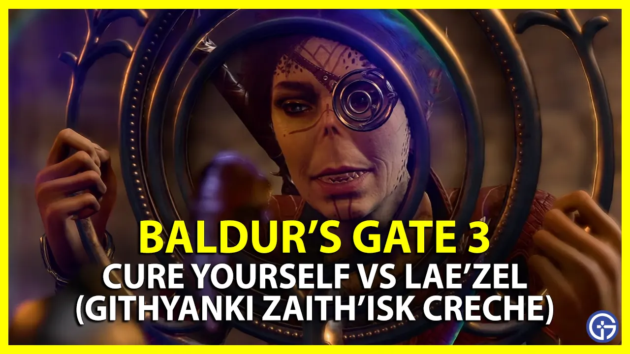 baldurs gate 3 cure yourself lae'zel githyanki zaith'isk bg3
