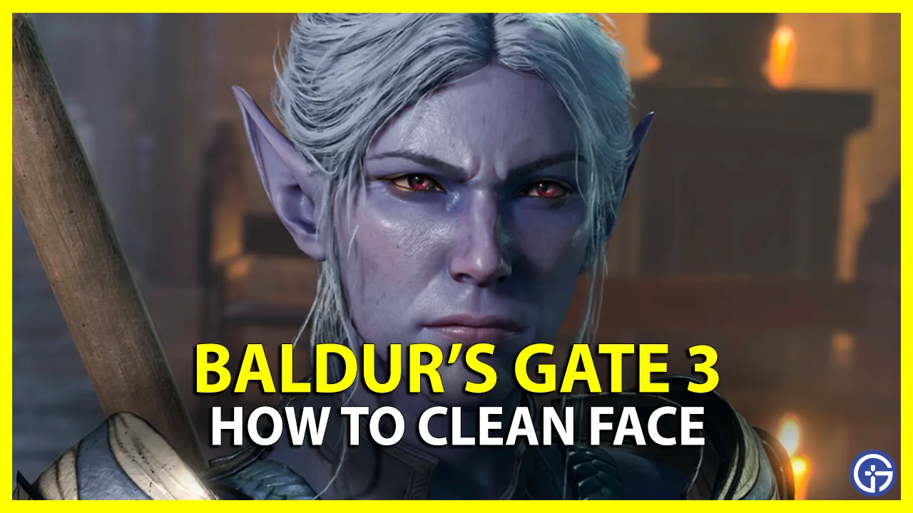how to clean face in baldur's gate 3