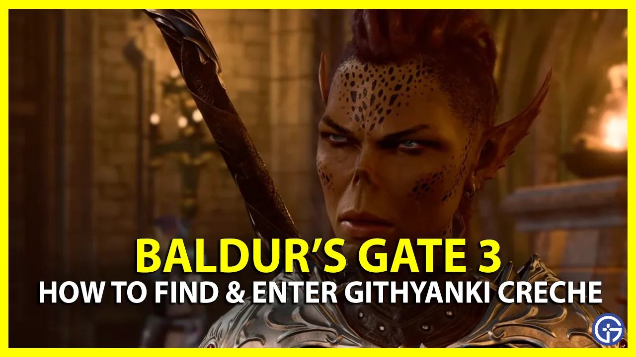 how to find and enter the githyanki creche in baldur's gate 3