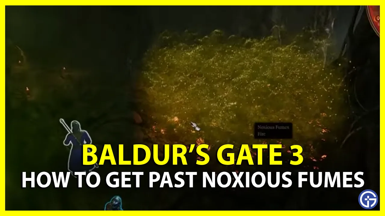 how to get past noxious fumes in baldur's gate 3