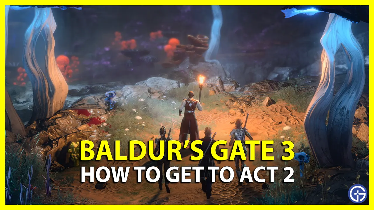 how-to-get-to-act-2-in-baldur-s-gate-3-gamer-tweak