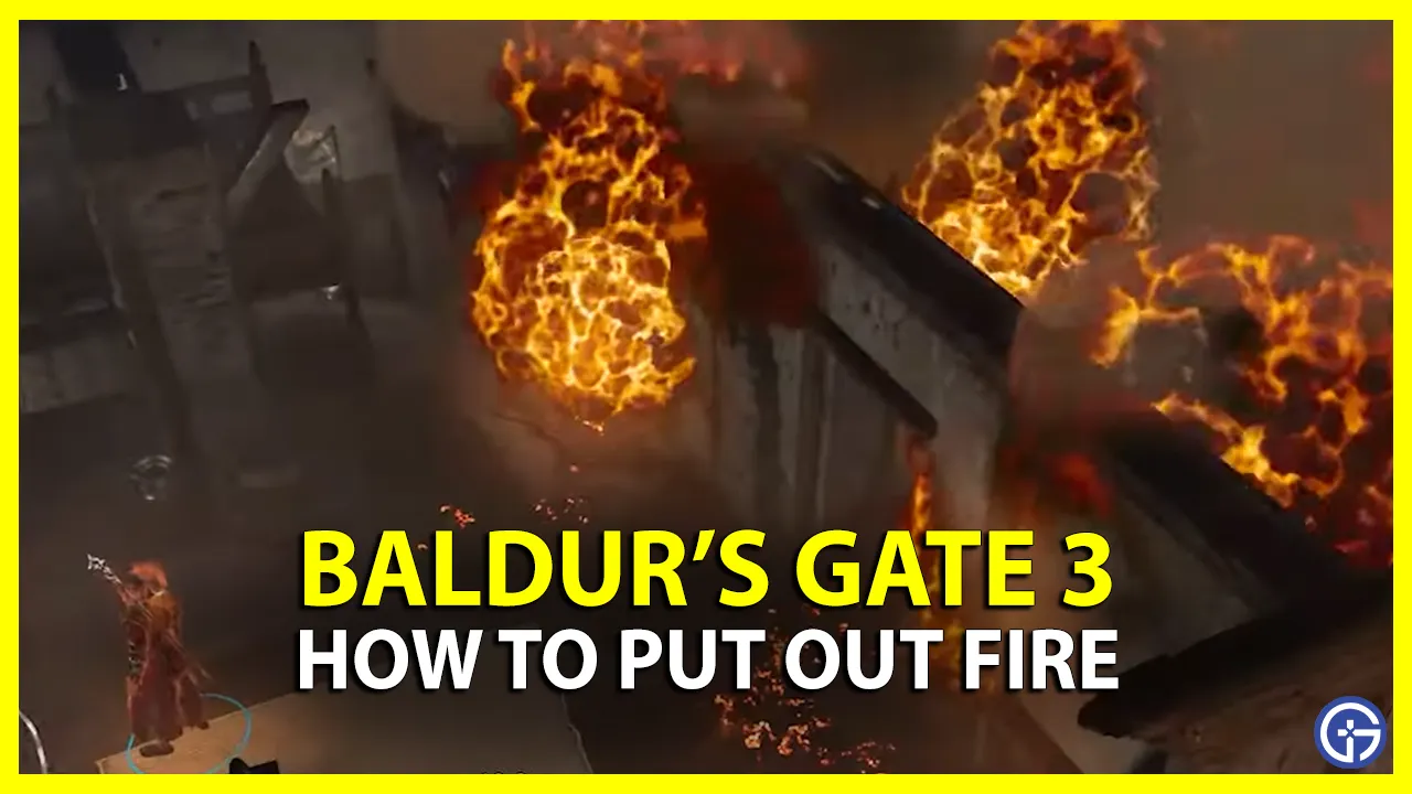how to put out fire in baldur's gate 3