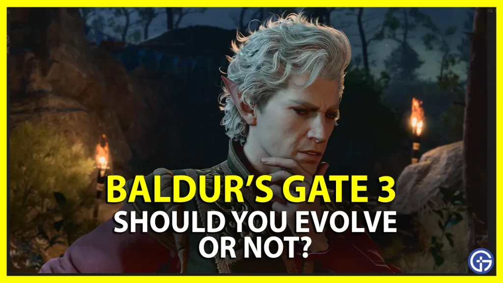 baldur's gate 3 should you evolve or not bg3