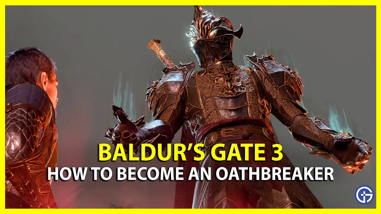 become oathbreaker baldur's gate 3