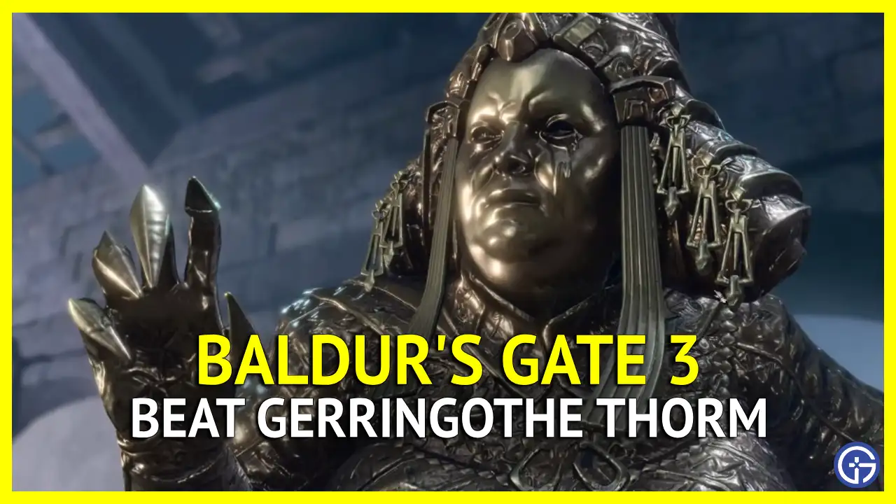 Baldur’s Gate 3: How to Defeat Gerringothe Thorm