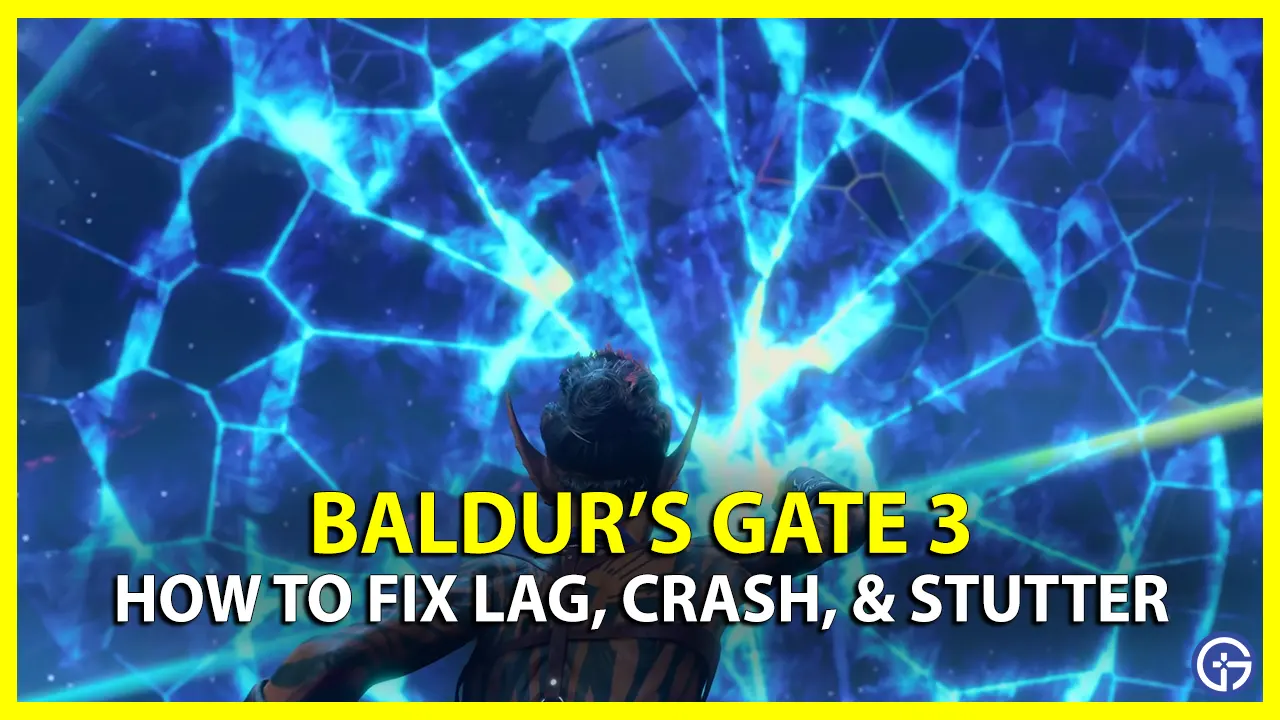 Baldurs Gate 3 lag freeze stutter crash Fix
