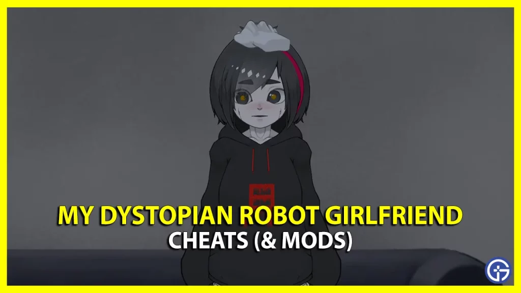 my dystopian robot girlfriend cheats mods