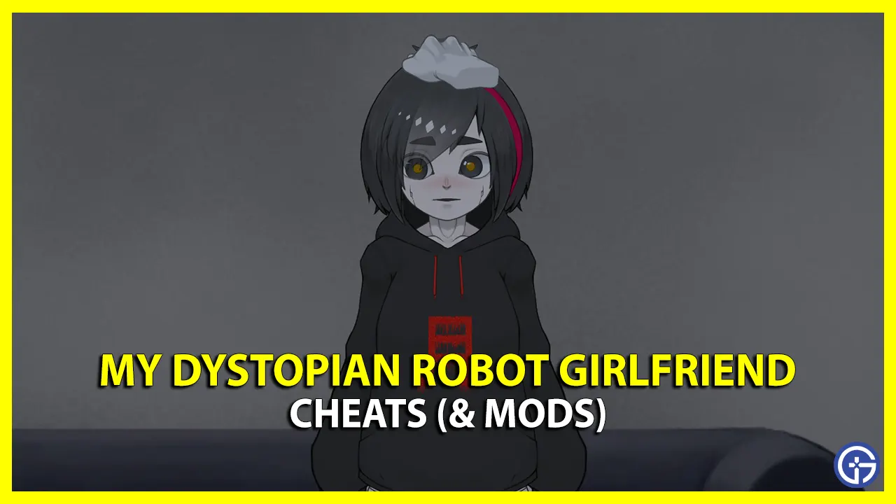 my dystopian robot girlfriend cheats mods