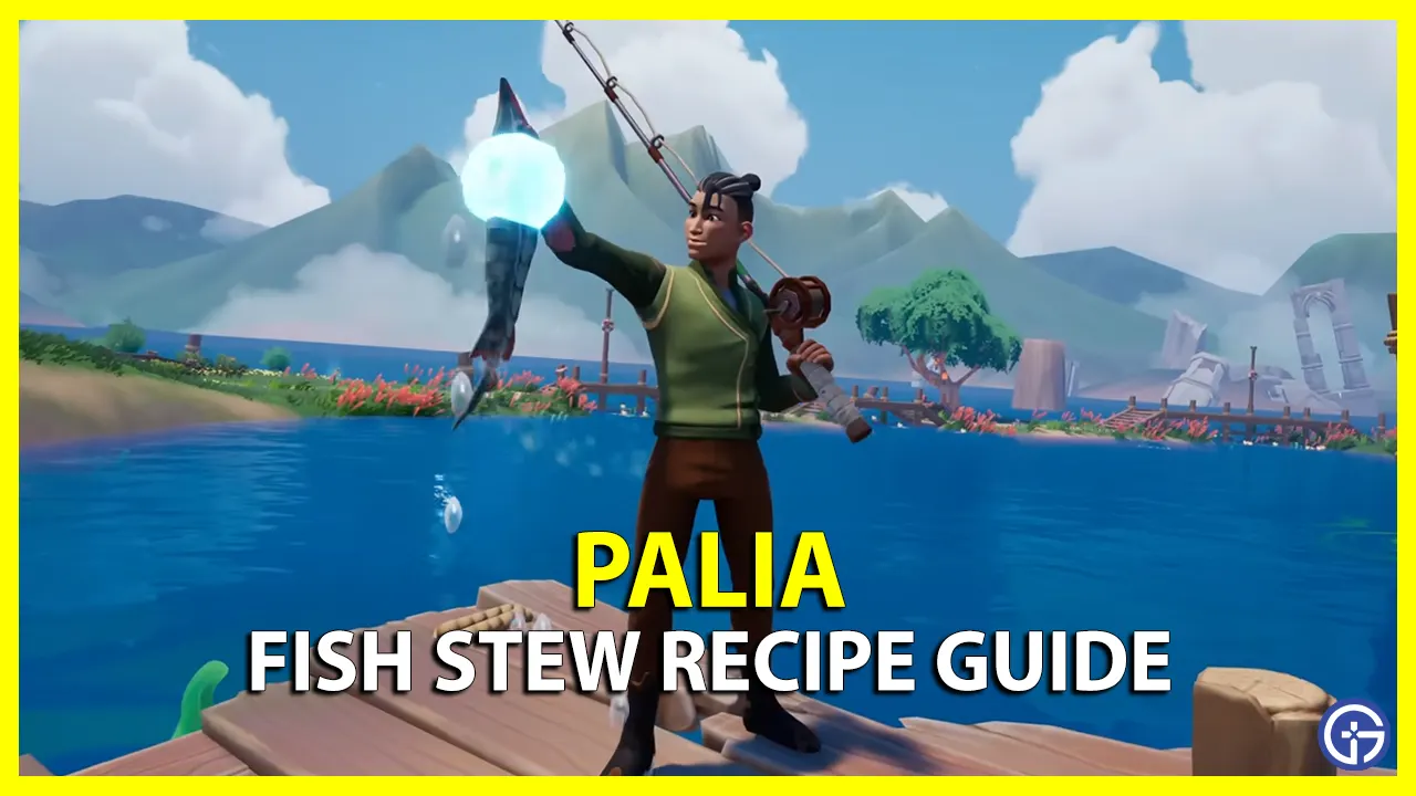 how to get fish stew recipe and cook it in palia