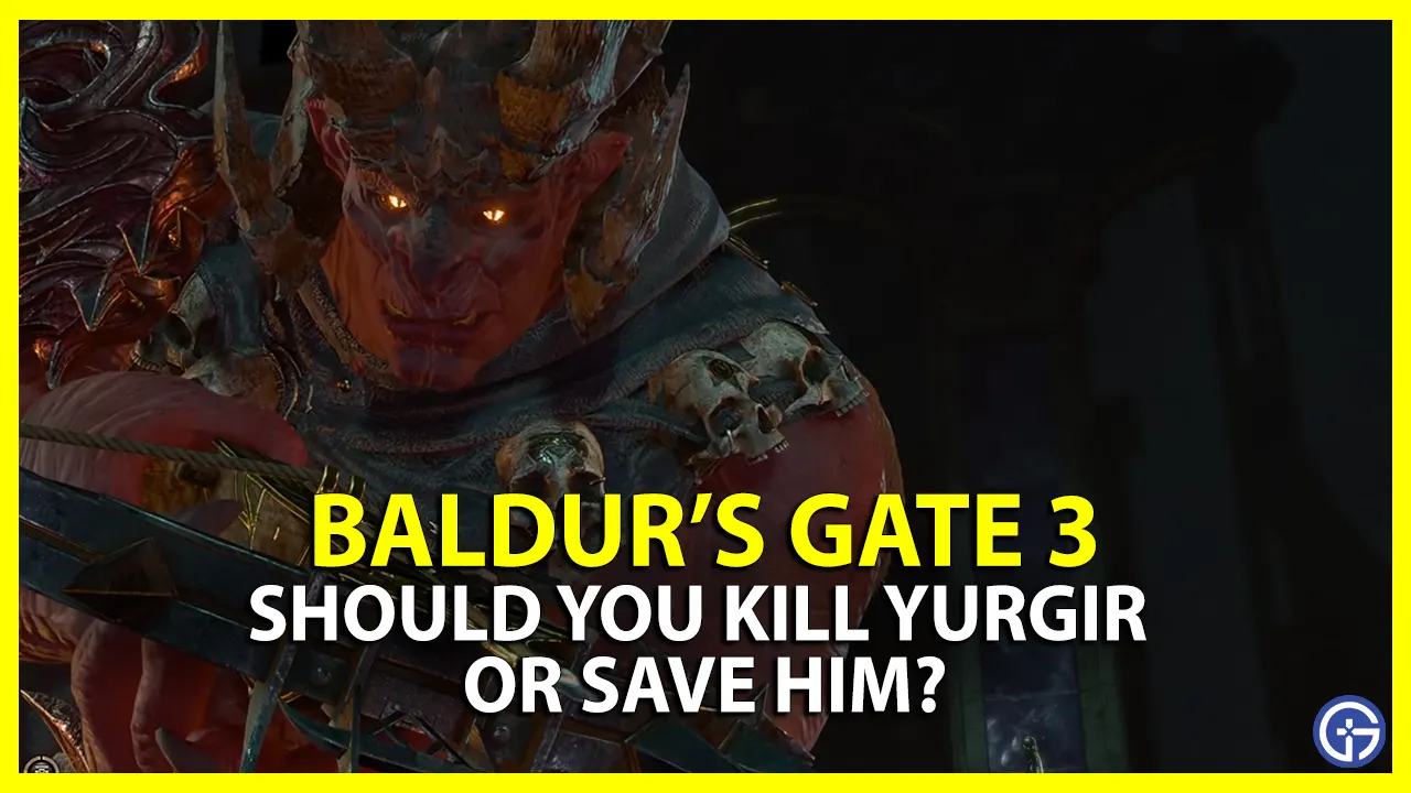 bg3 baldurs gate 3 kill yurgir
