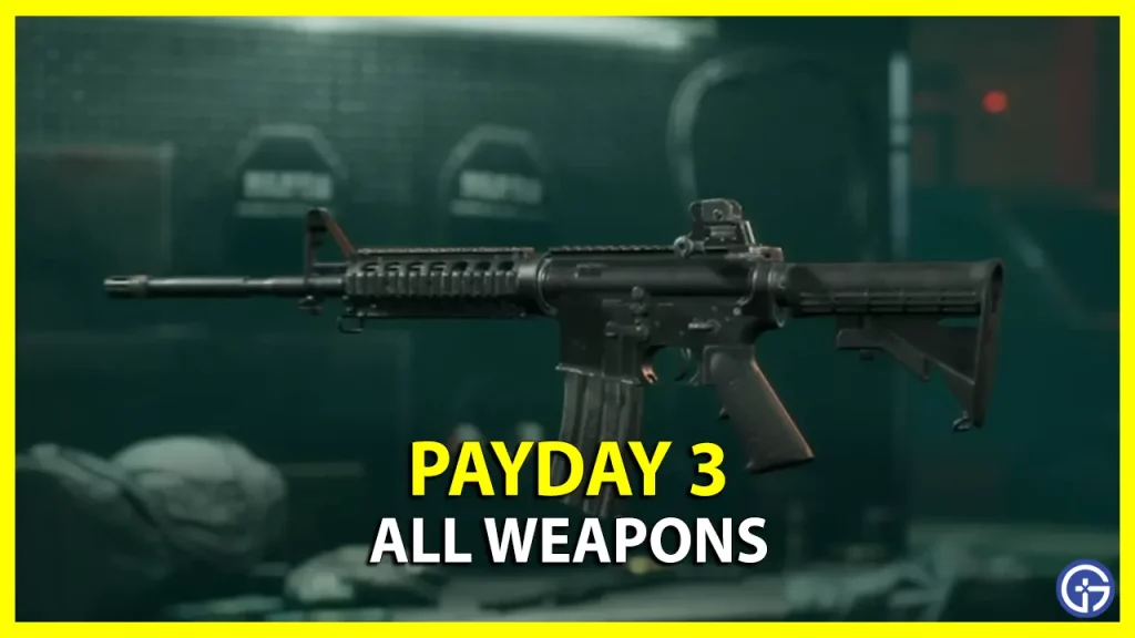 All Weapons to Unlock in Payday 3