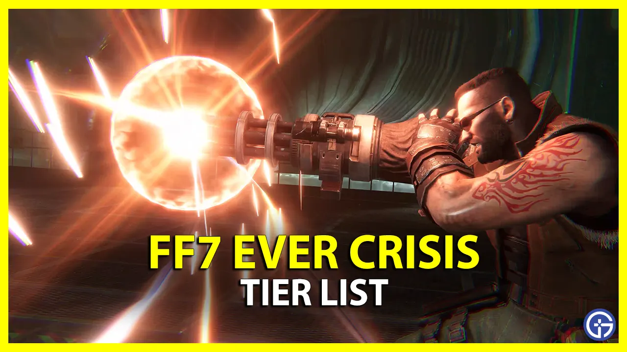 FF7 Ever Crisis Best Characters Tier List