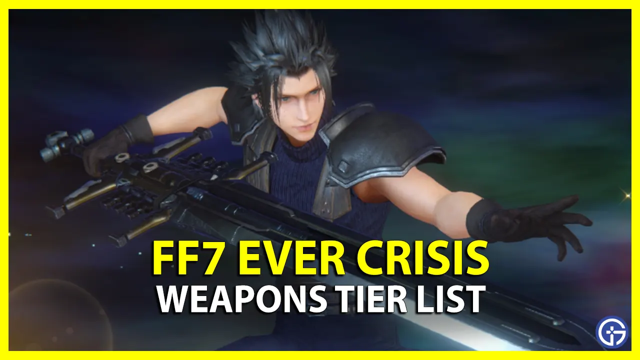 FF7 Ever Crisis Weapons Tier List