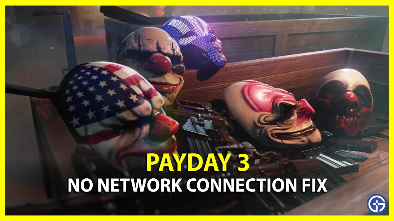 Payday 3 Network Error or No Network Connection: Possible