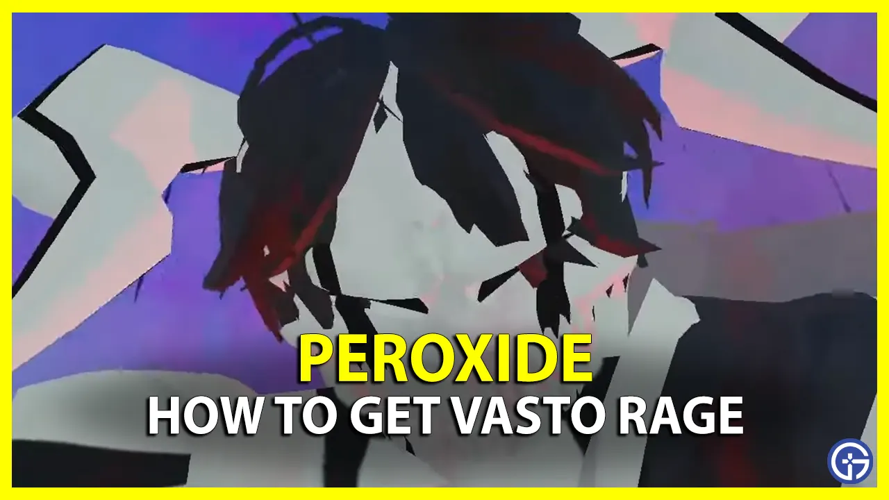 How To Get Vasto Rage In Peroxide