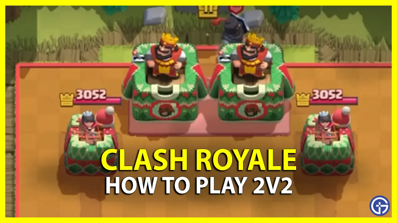How To Play 2v2 In Clash Royale