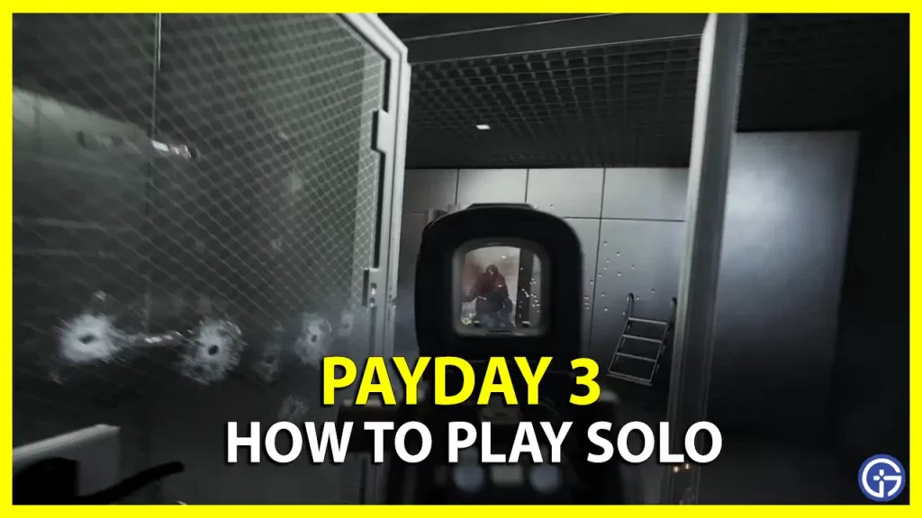 How To Play Solo In Payday 3