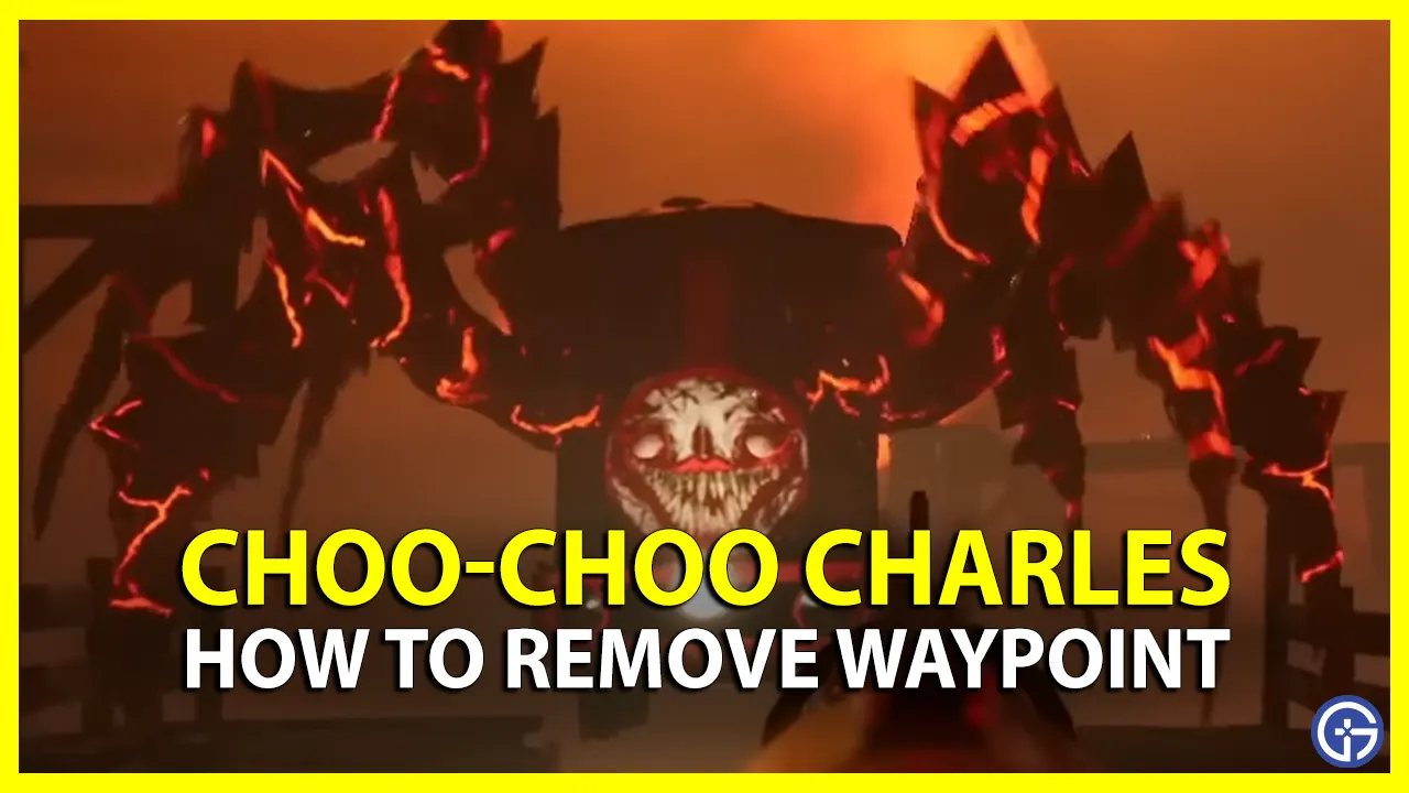 How To Remove Waypoint In Choo-Choo Charles