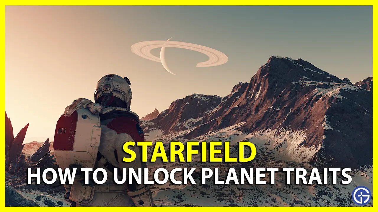 How To Unlock Planet Traits In Starfield