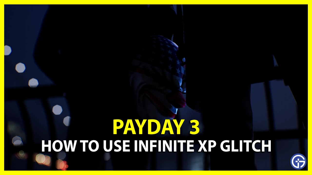Payday 3 How To Use Inifnite XP Glitch And How It Works
