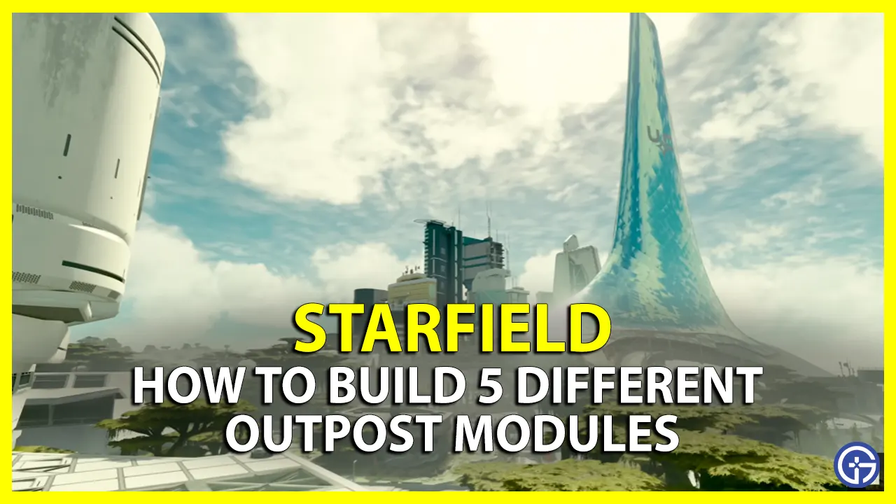 How To Build 5 Different Outpost Modules In Starfield