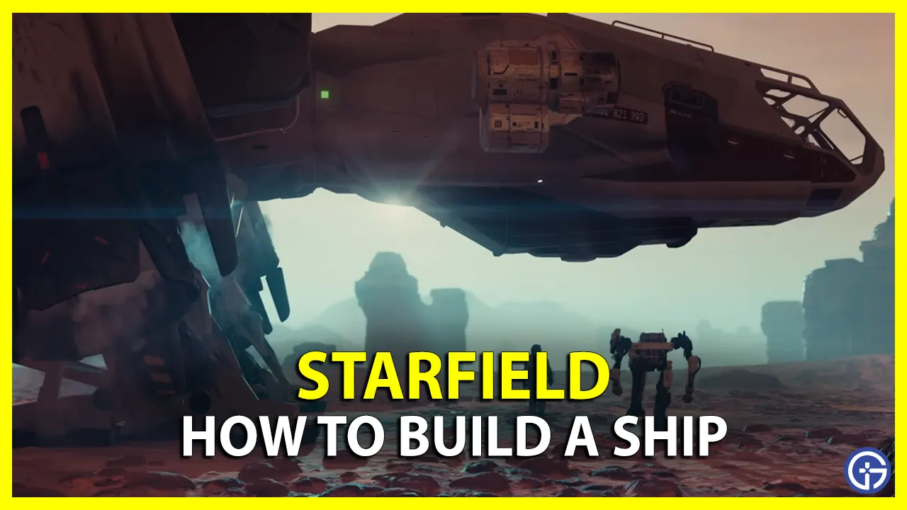 How To Build A Ship From Scratch In Starfield