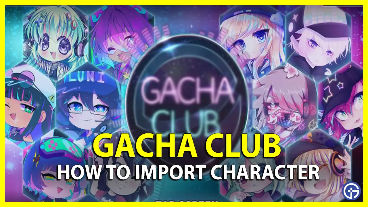 How to Import Character in Gacha Club