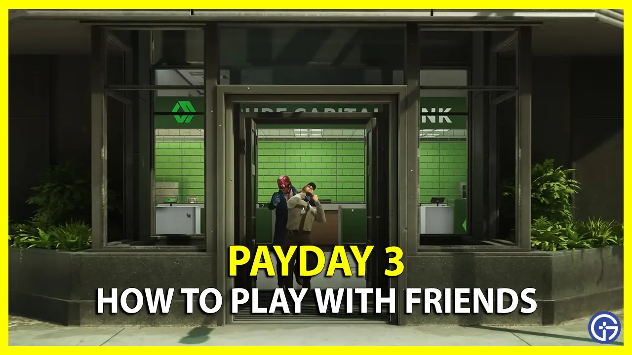 How to Play With Friends in Payday 3