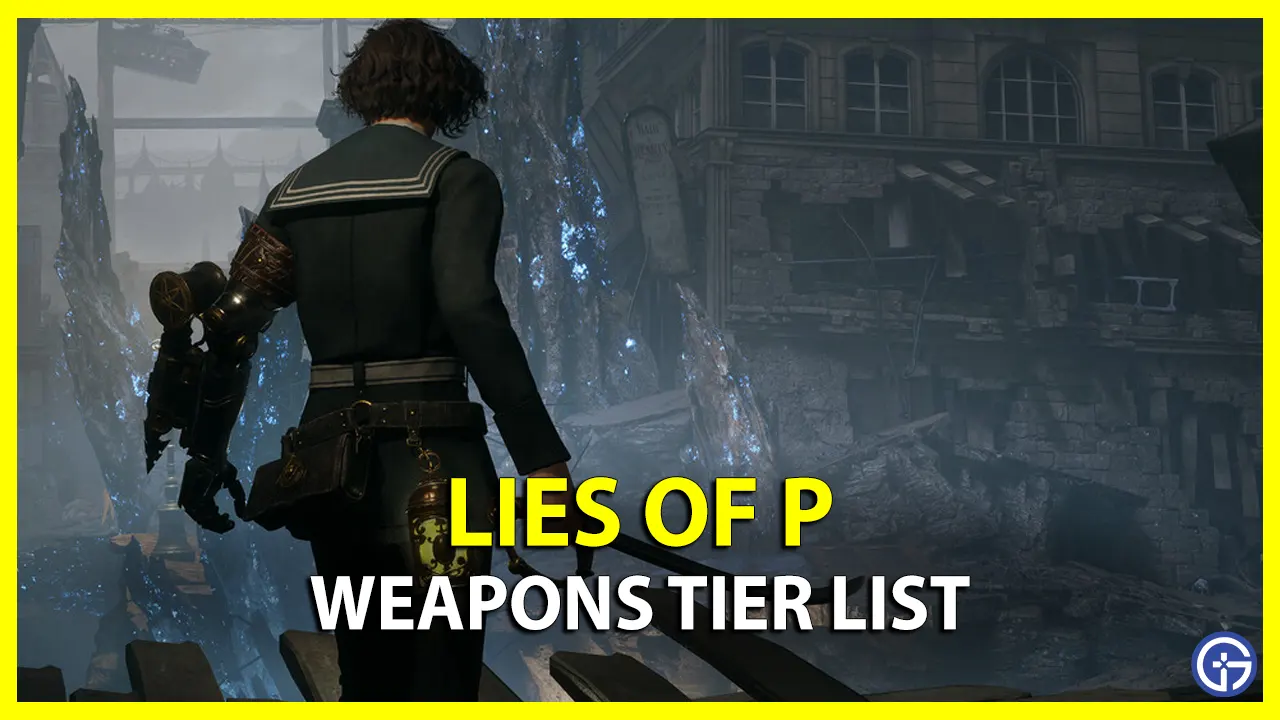 Lies Of P Weapons Tier List Best Swords Ranked