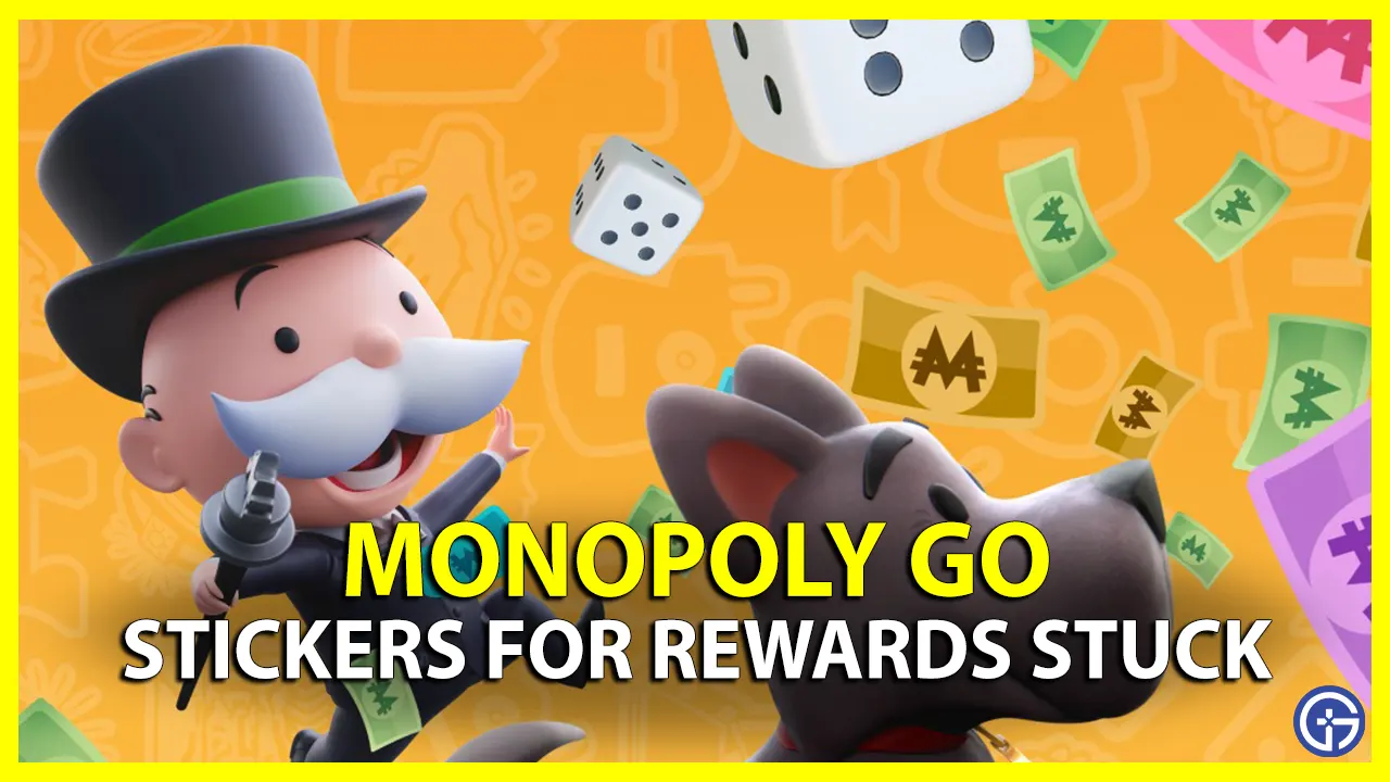 Monopoly Go Stickers For Rewards Stuck Fix