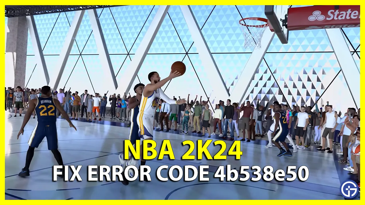 NBA 2K24 Error Code 4b538e50 Troubleshooting Tips