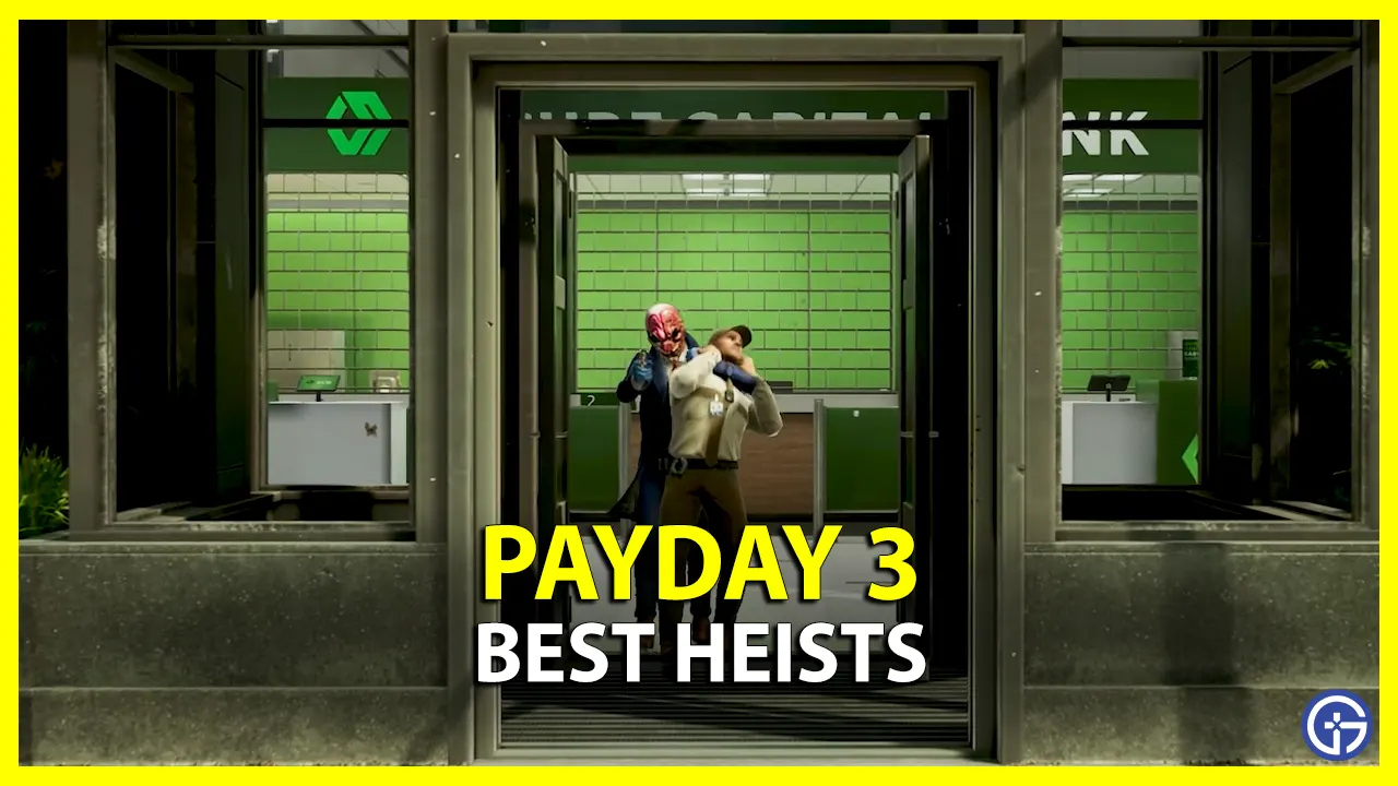Best Heists To Earn Lots Of Money In Payday 3