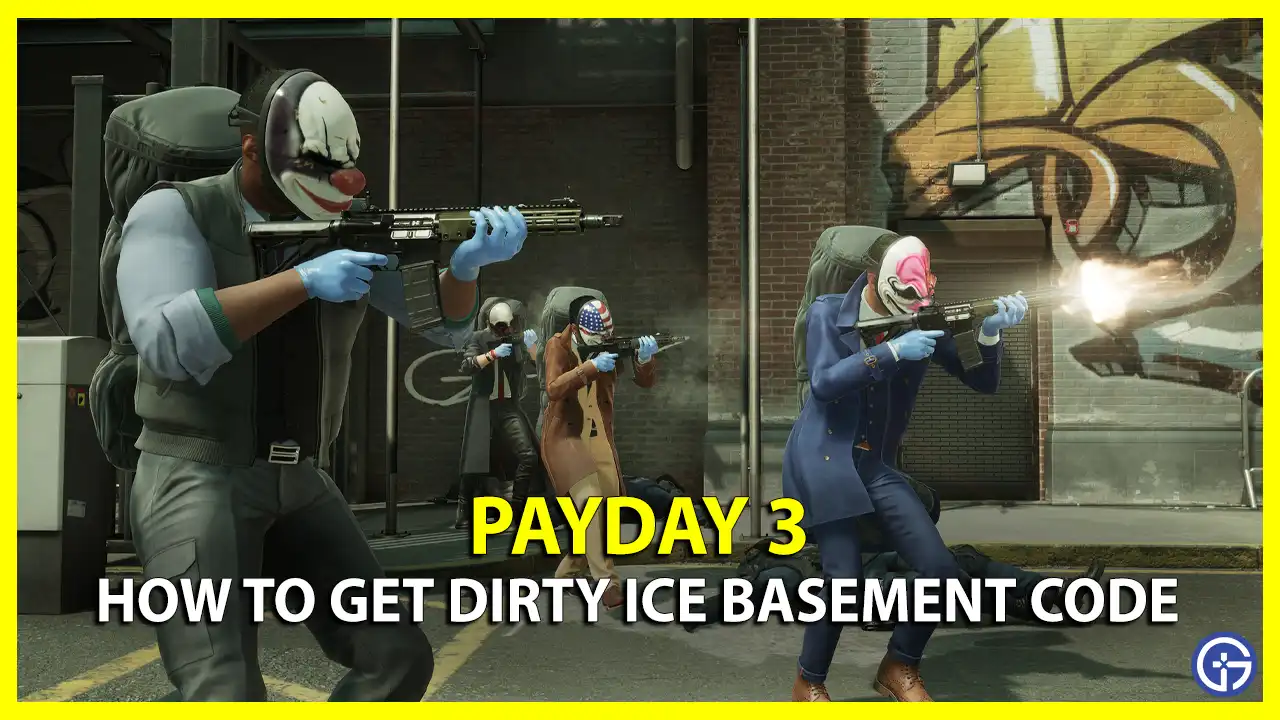 Payday 3 Where To Find Dirty Ice Basement Code Locations