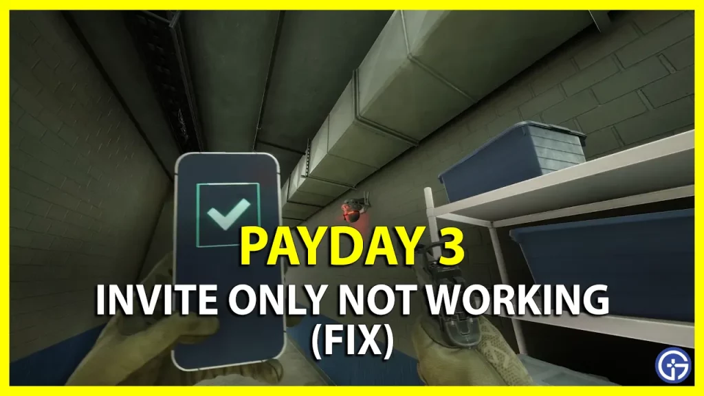 How to Fix 'Invite Only' Not Working in Payday 3