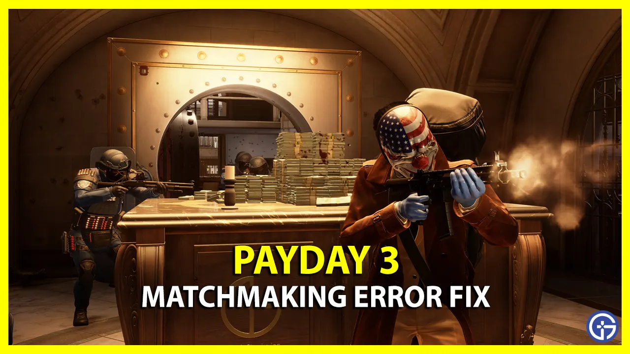 How To Fix Matchmaking Error For Payday 3