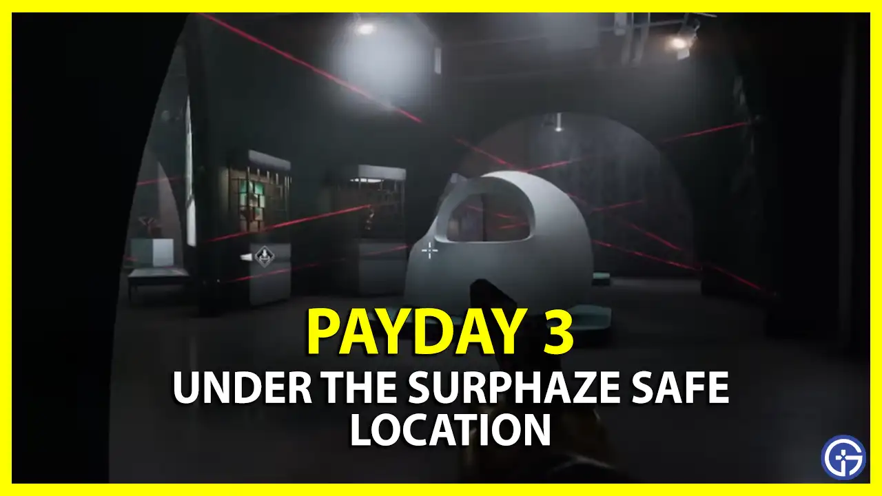 Payday 3 Under The Surphaze Safe Location