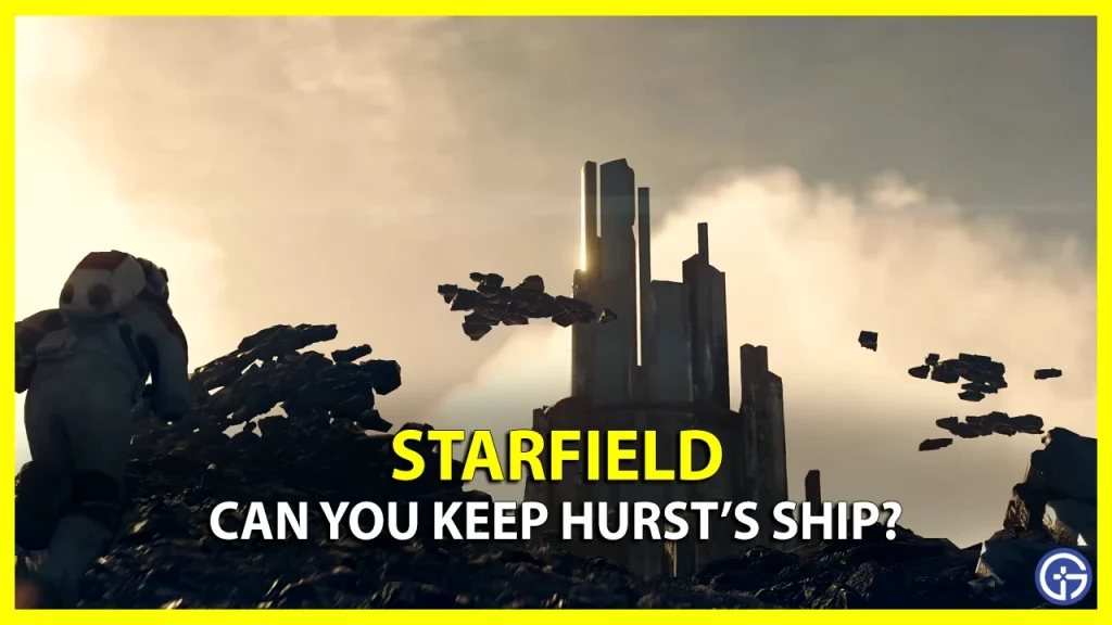 Can You Keep Hurst's Ship In Starfield