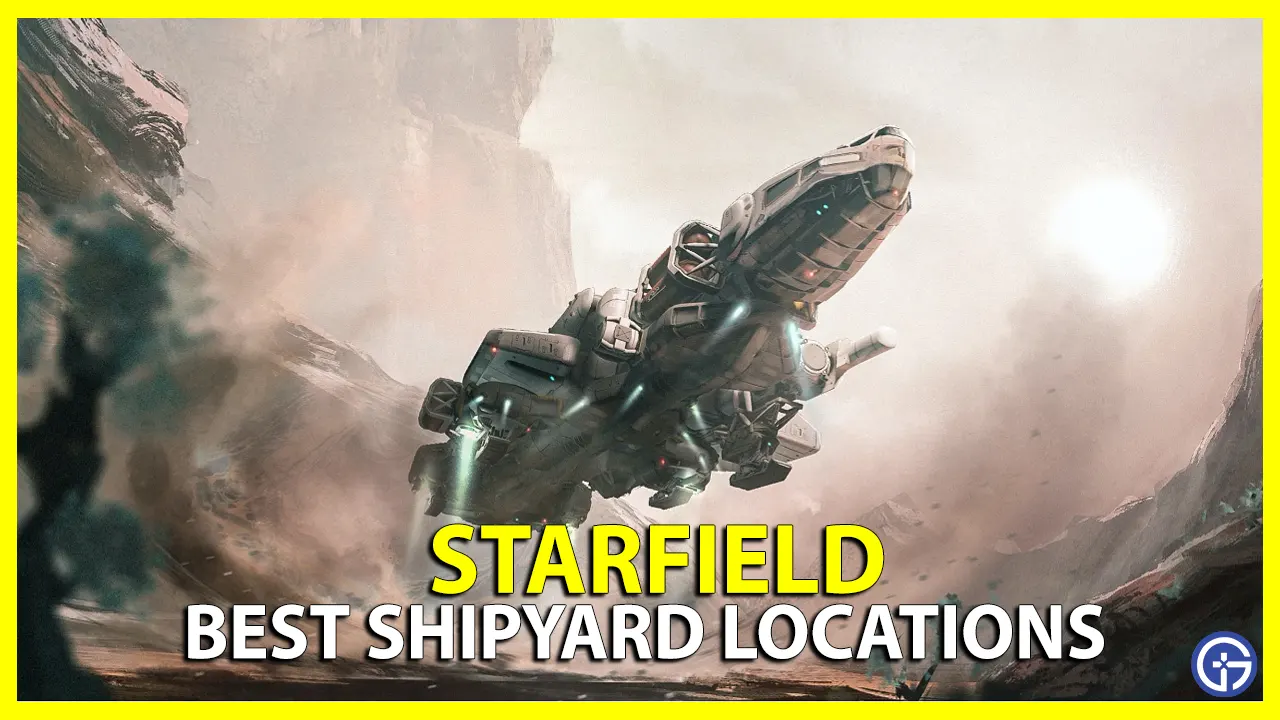 Best Shipyard Locations In Starfield