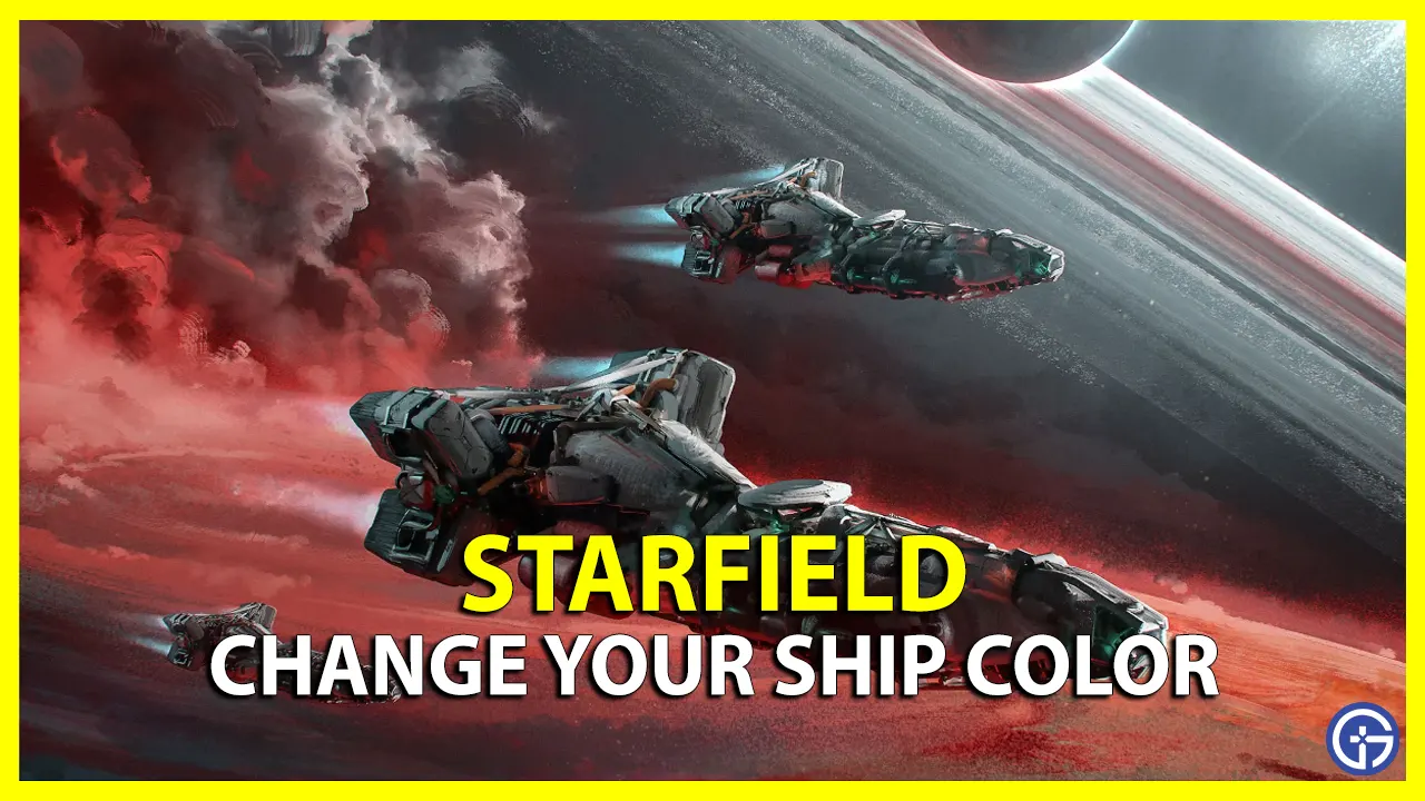 How To Change The Color Of Your Ship In Starfield