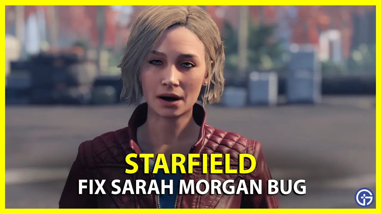 How to Fix Sarah Morgan Bug in Starfield