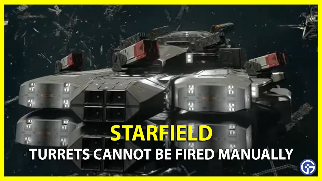 Starfield Turrets Cannot Be Fired Manually Troubleshooting Tips