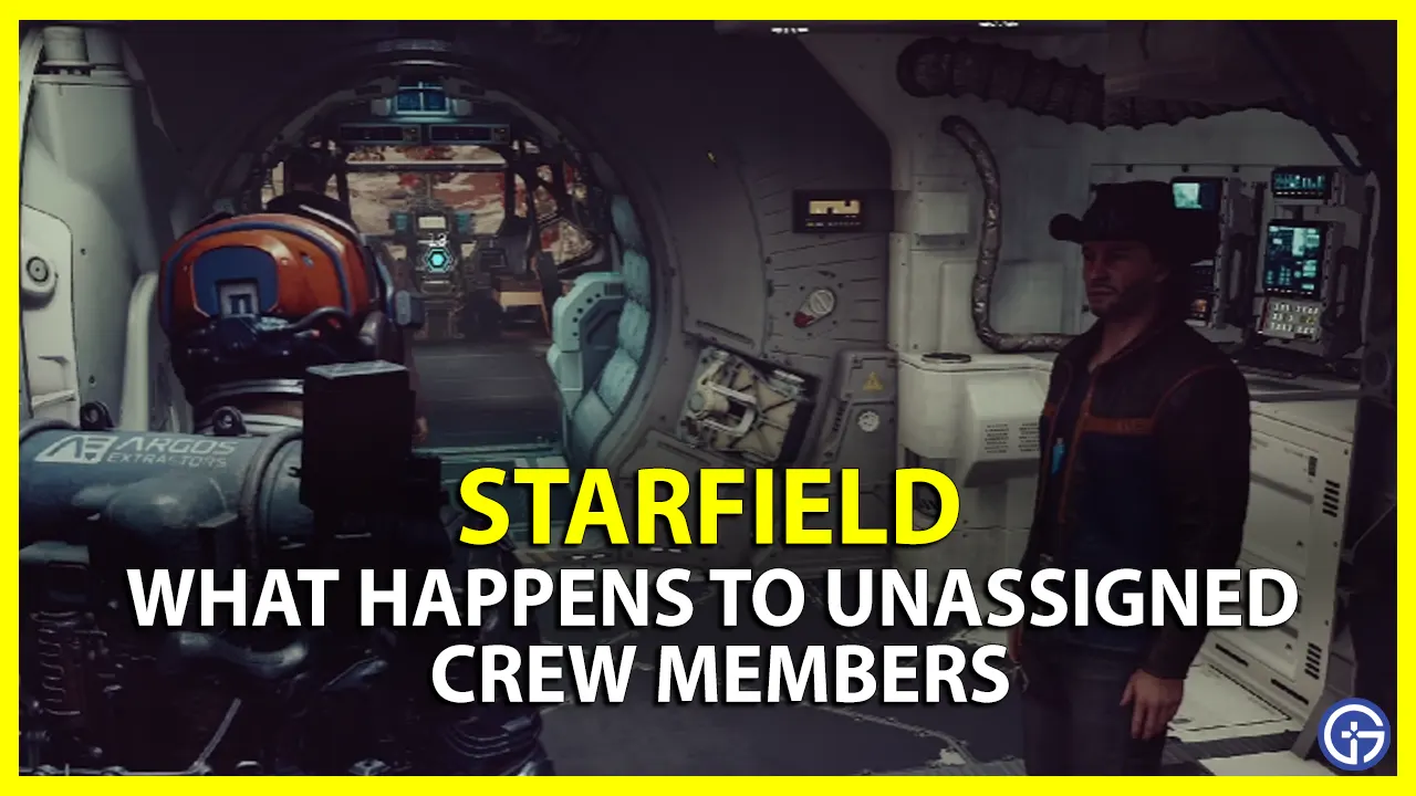 What Happens To Unassigned Crew Members In Starfield