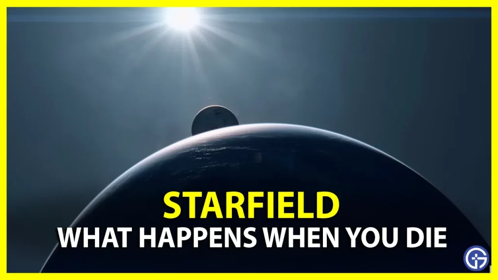 What Happens If You Die In Starfield