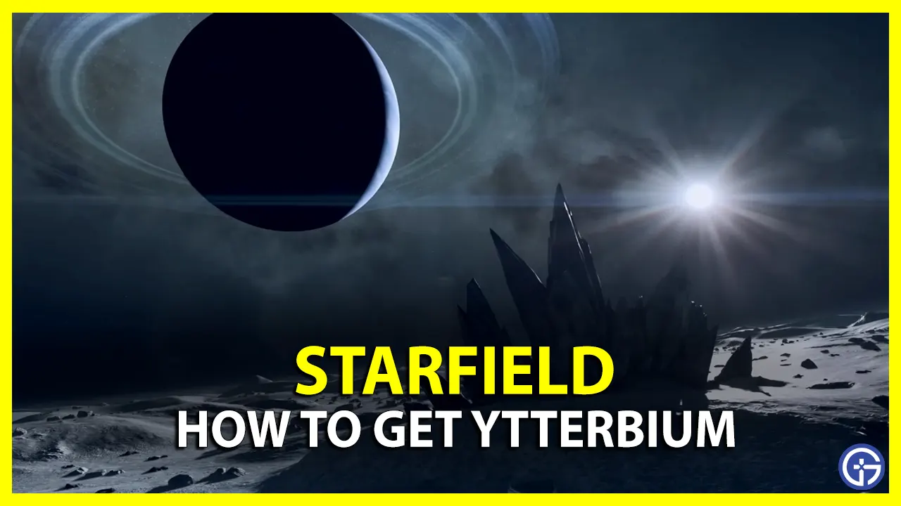 Where To Find Ytterbium In Starfield